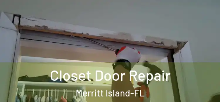 Closet Door Repair Merritt Island-FL