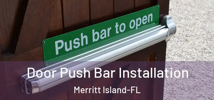 Door Push Bar Installation Merritt Island-FL